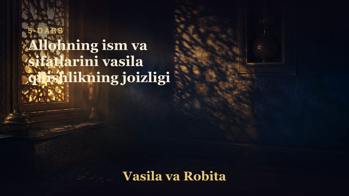 05 Allohning ism va sifatlarini vasila qilishlikning joizligi