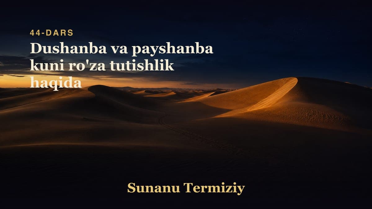 44 Dushanba va payshanba kuni ro'za tutishlik haqida