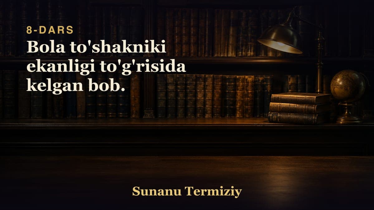 08 Bola to'shakniki ekanligi to'g'risida kelgan bob.