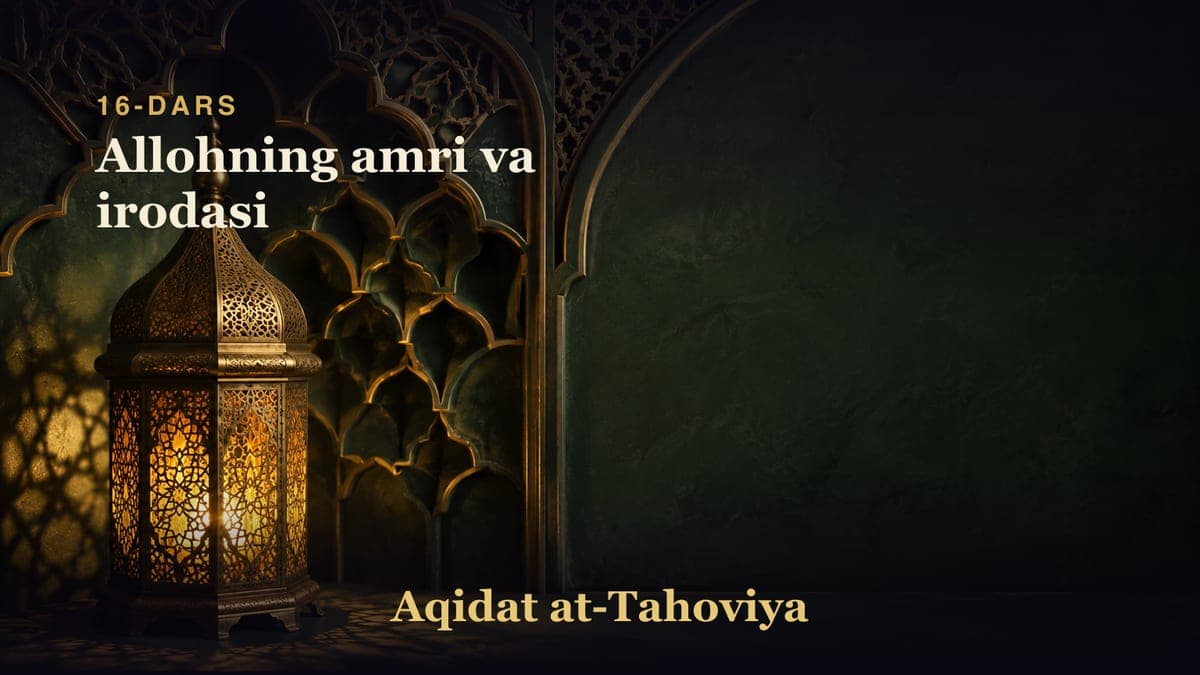 16-dars: Allohning amri va irodasi