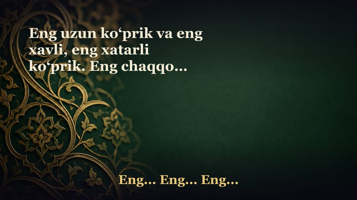 Eng uzun ko‘prik va eng xavli, eng xatarli ko‘prik. Eng chaqqon, eng abjir darboz. Dorbozlik jonbozlik! Haqiqat va xayol