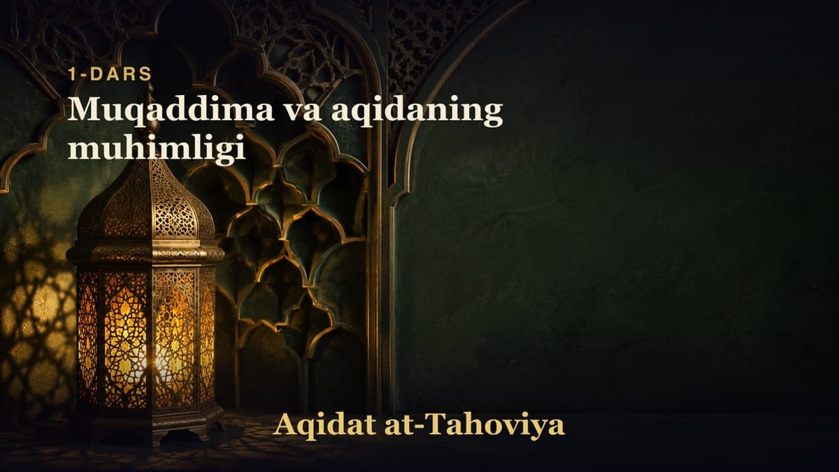 1-dars: Muqaddima va aqidaning muhimligi