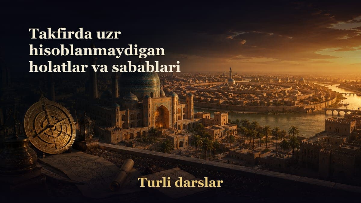 Takfirda uzr hisoblanmaydigan holatlar va sabablari