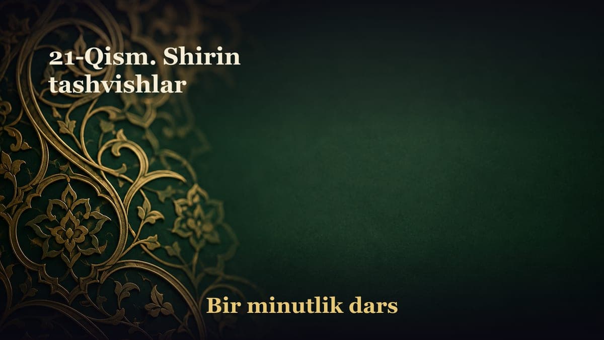 21-Qism. Shirin tashvishlar