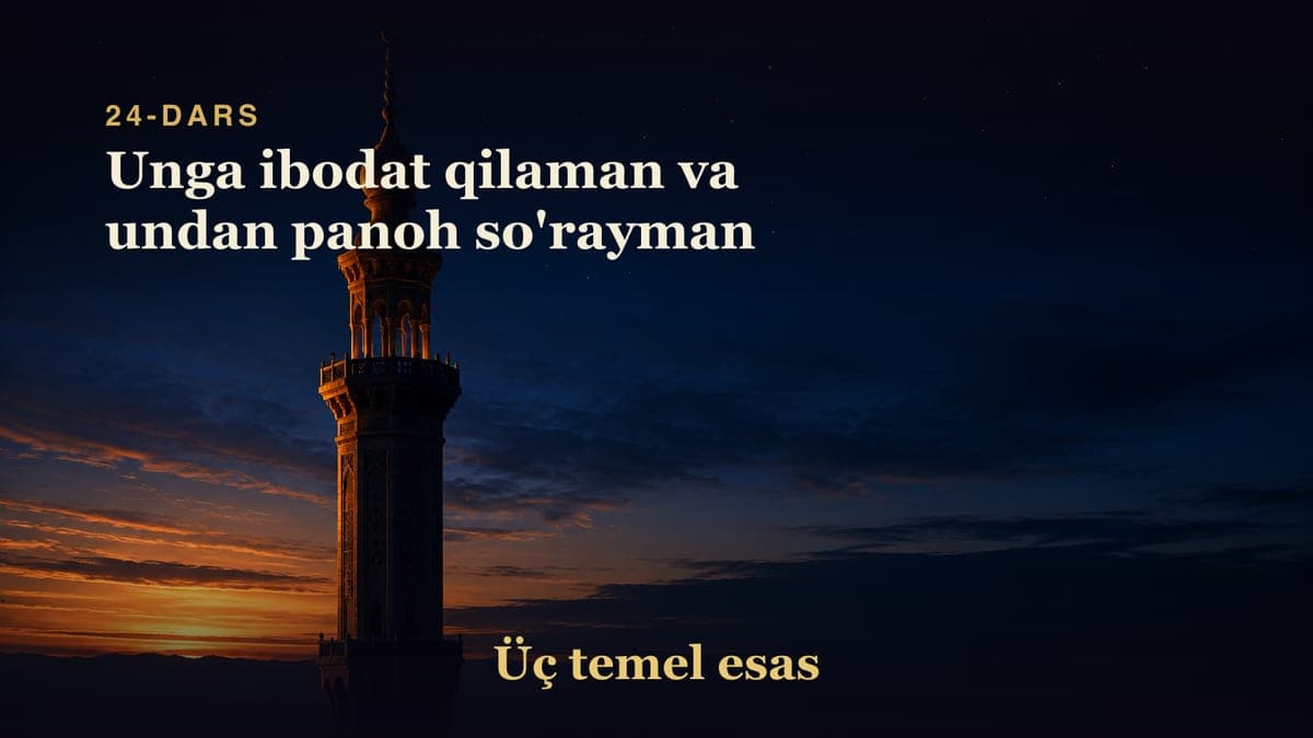 24 Unga ibodat qilaman va undan panoh so'rayman