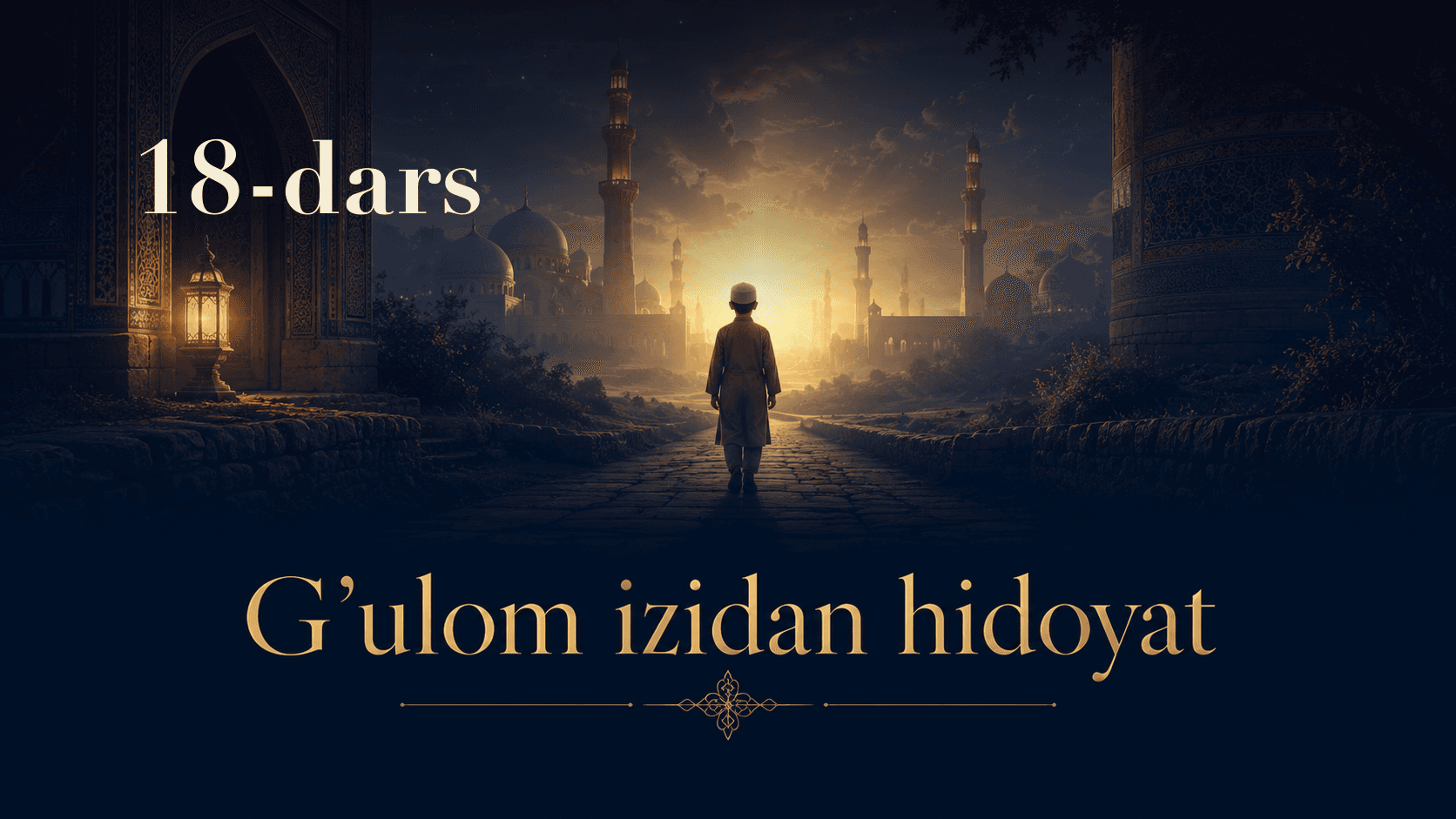 G'ulom izidan hidoyat 18-dars