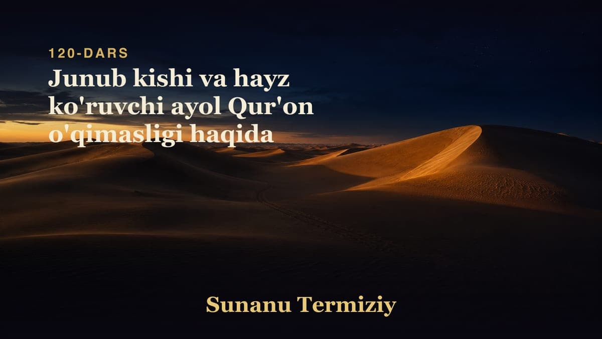120 Junub kishi va hayz ko'ruvchi ayol Qur'on o'qimasligi haqida