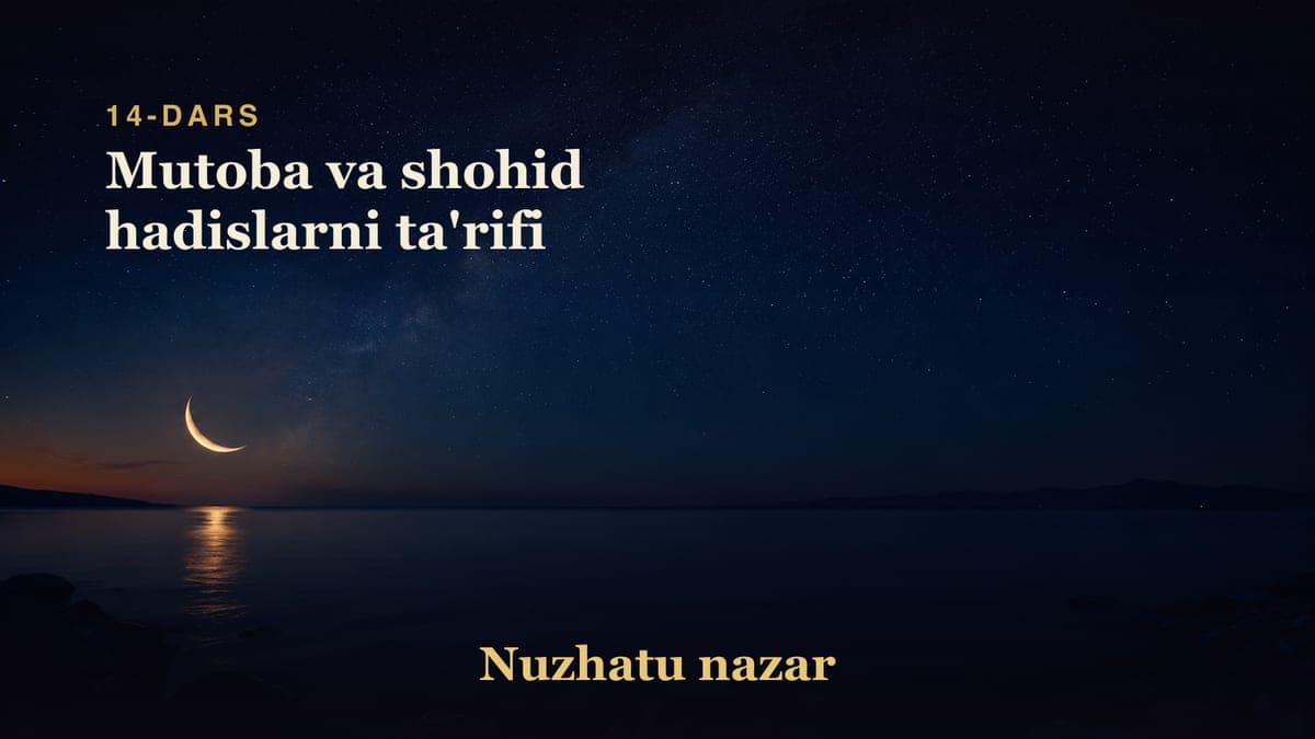 14 Mutoba va shohid hadislarni ta'rifi