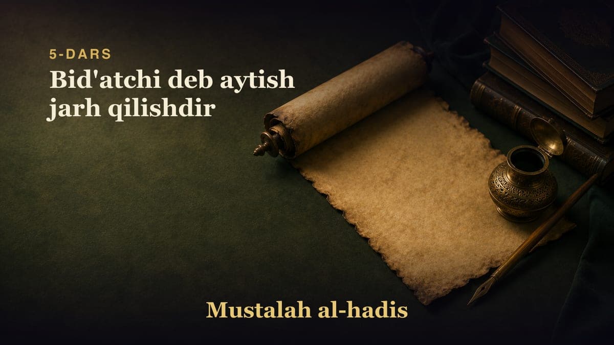 5-dars: Bid'atchi deb aytish jarh qilishdir