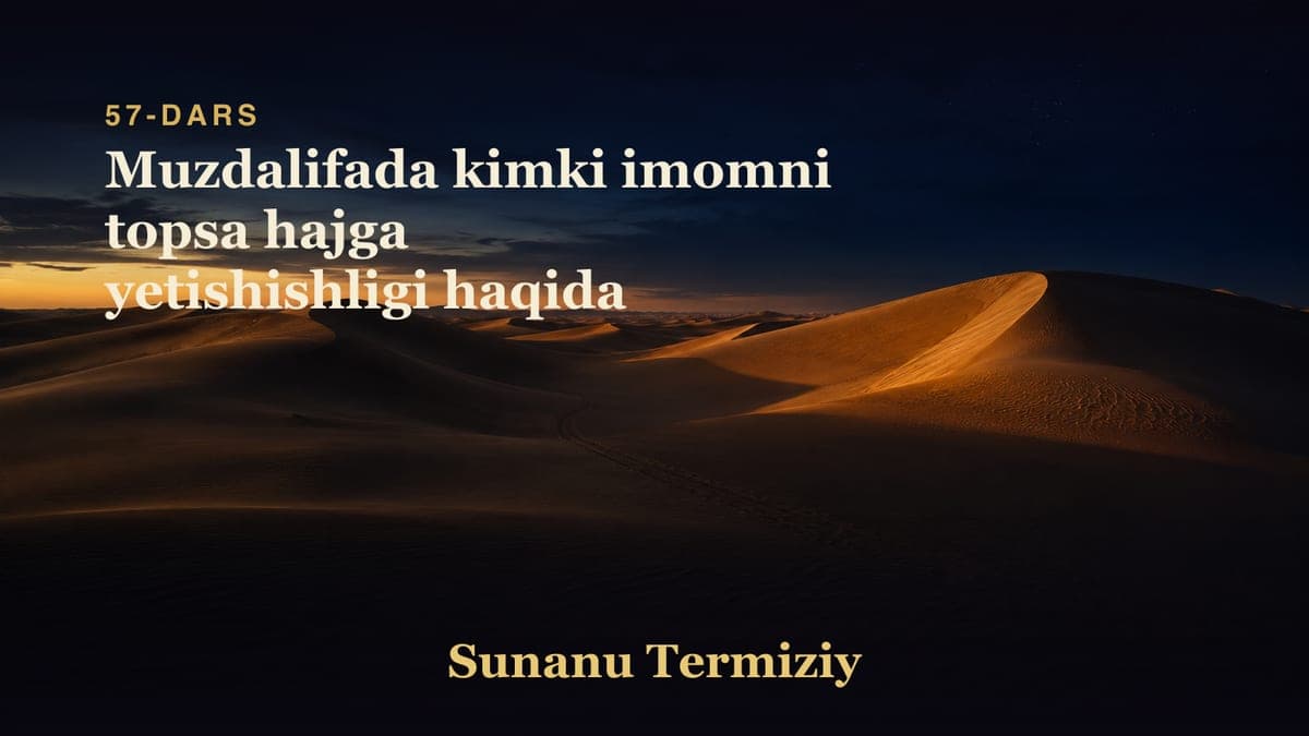 057 Muzdalifada kimki imomni topsa hajga yetishishligi haqida