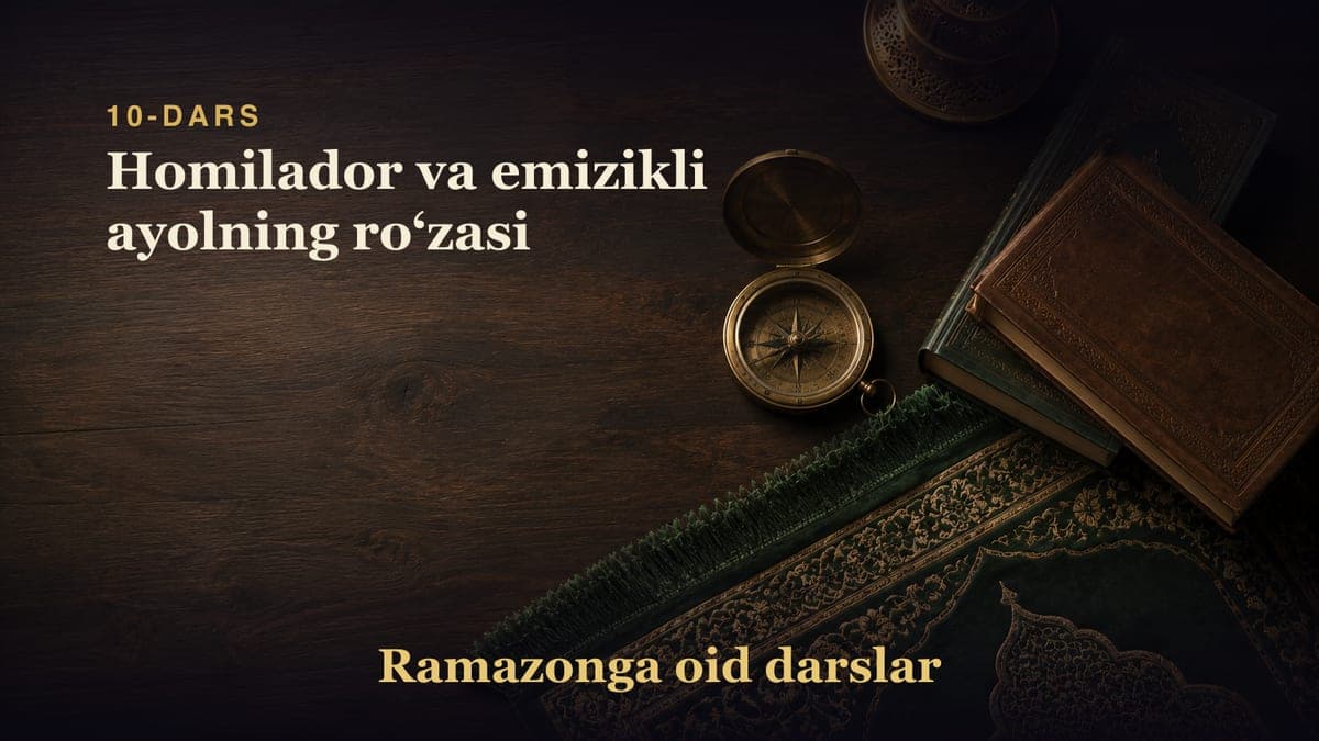 10-dars: Homilador va emizikli ayolning roʻzasi