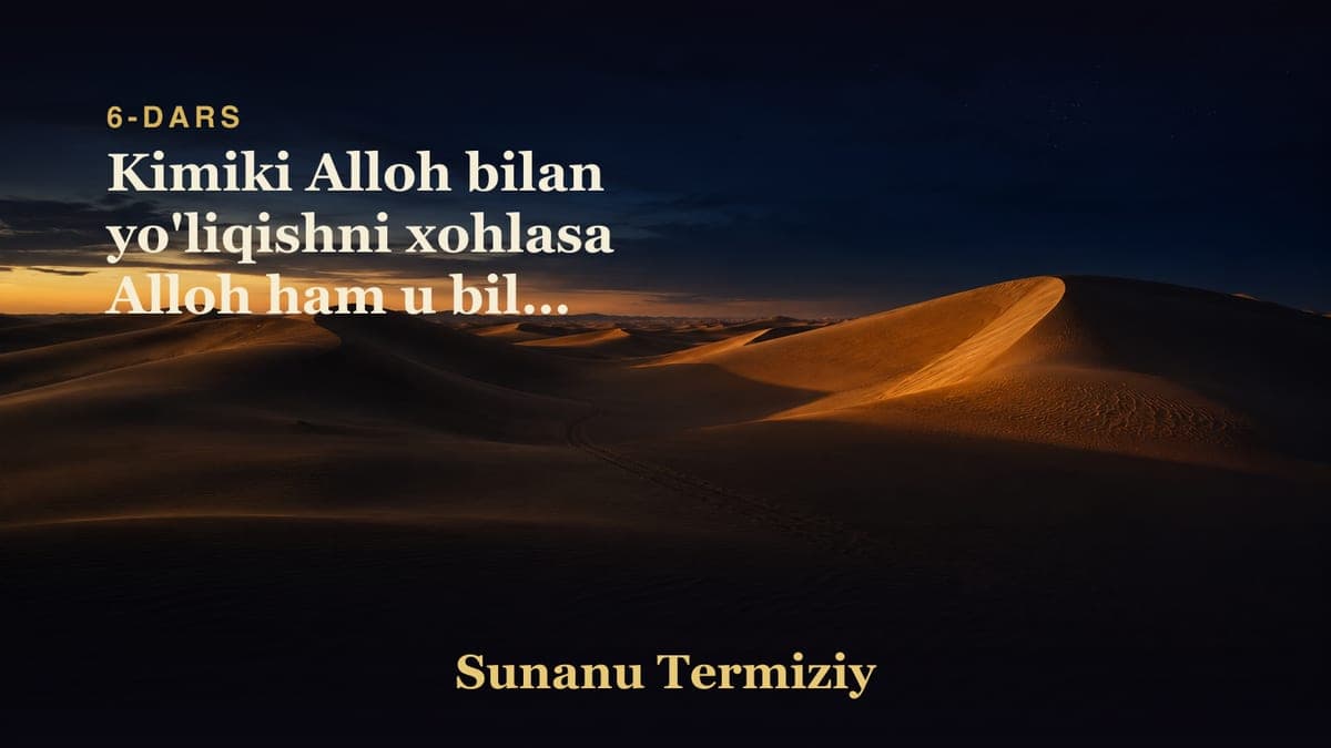 06 Kimiki Alloh bilan yo'liqishni xohlasa Alloh ham u bilan yo'liqishni xohlashligi
