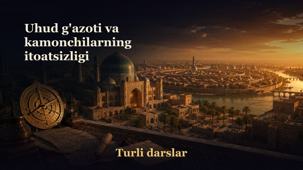 17-dars. Uhud g'azoti va kamonchilarning itoatsizligi (davomi)