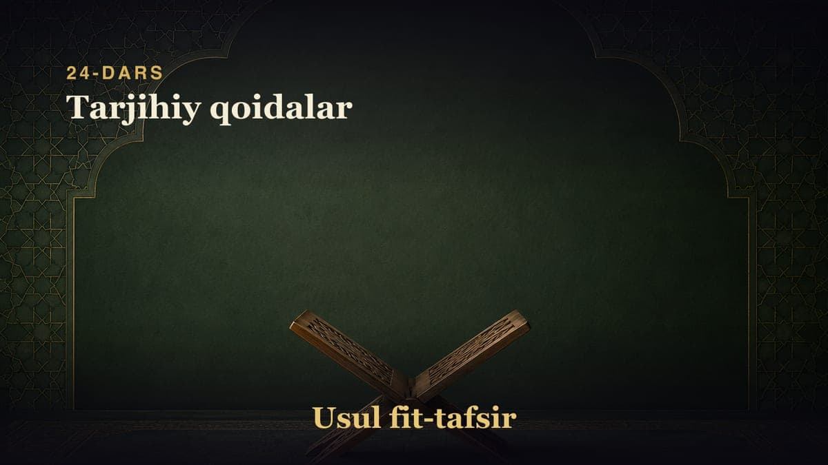 24-dars: Tarjihiy qoidalar