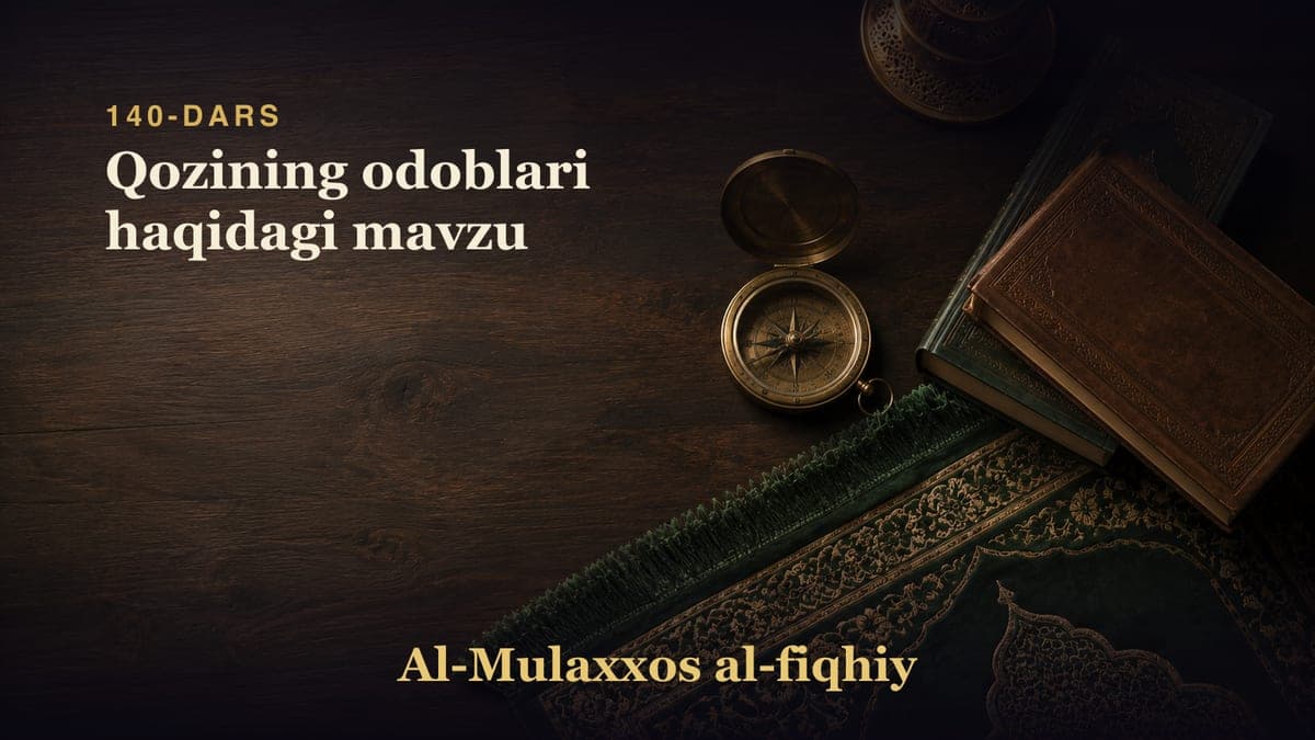 140-dars: Qozining odoblari haqidagi mavzu