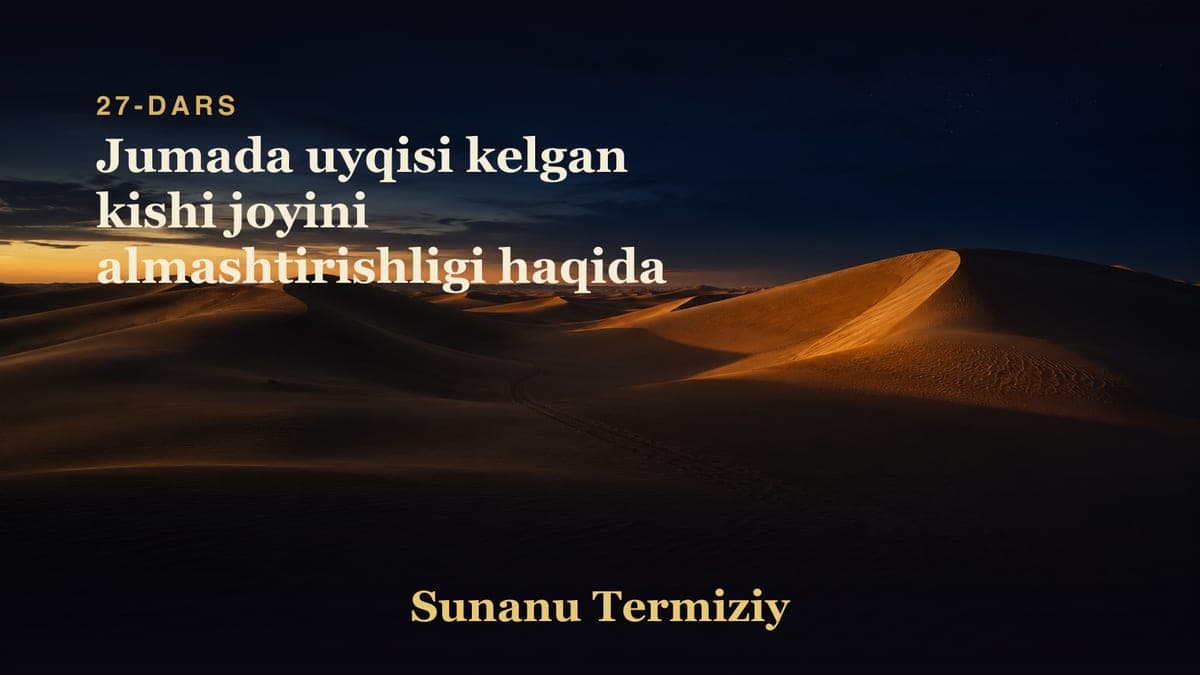 27 Jumada uyqisi kelgan kishi joyini almashtirishligi haqida