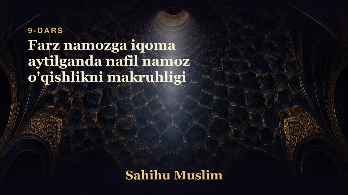 09 Farz namozga iqoma aytilganda nafil namoz o'qishlikni makruhligi