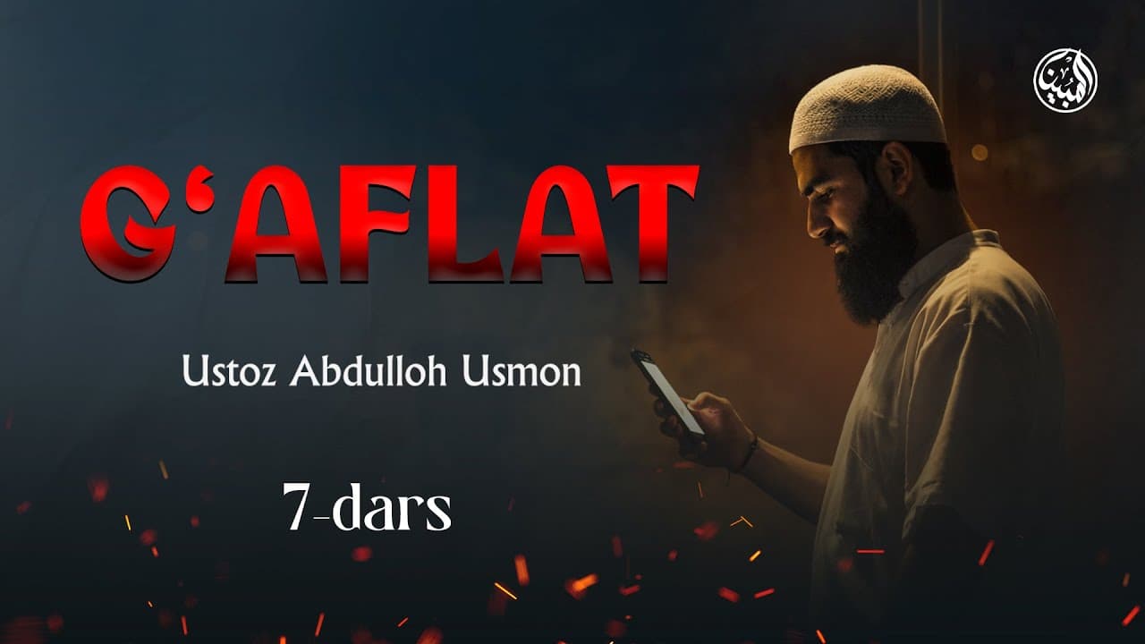 Qur'on va Namozdan g'ofil bo'lish 7-dars