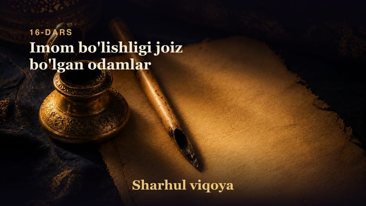 16 Imom bo'lishligi joiz bo'lgan odamlar