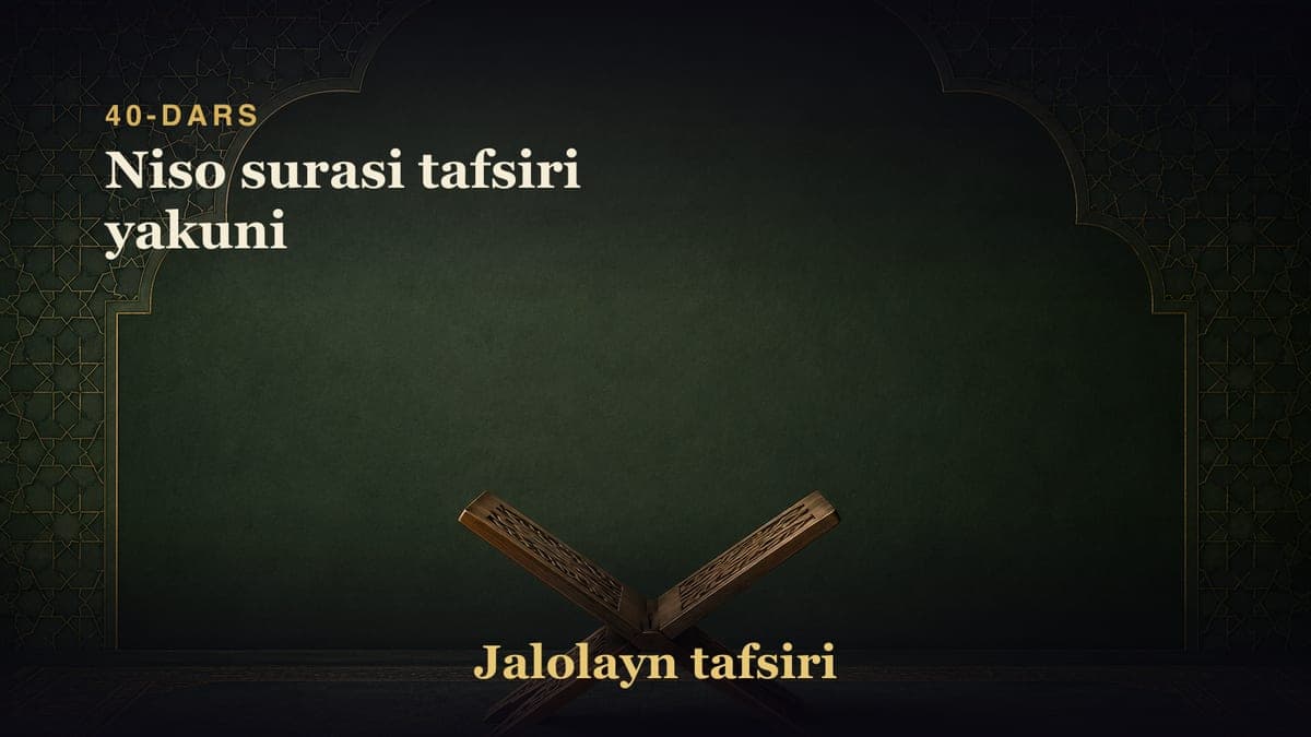 40-dars: Niso surasi tafsiri yakuni