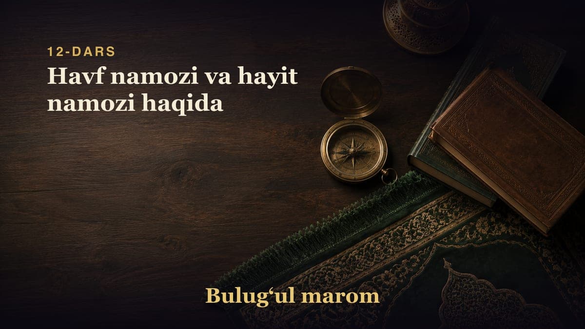 12-dars: Havf namozi va hayit namozi haqida
