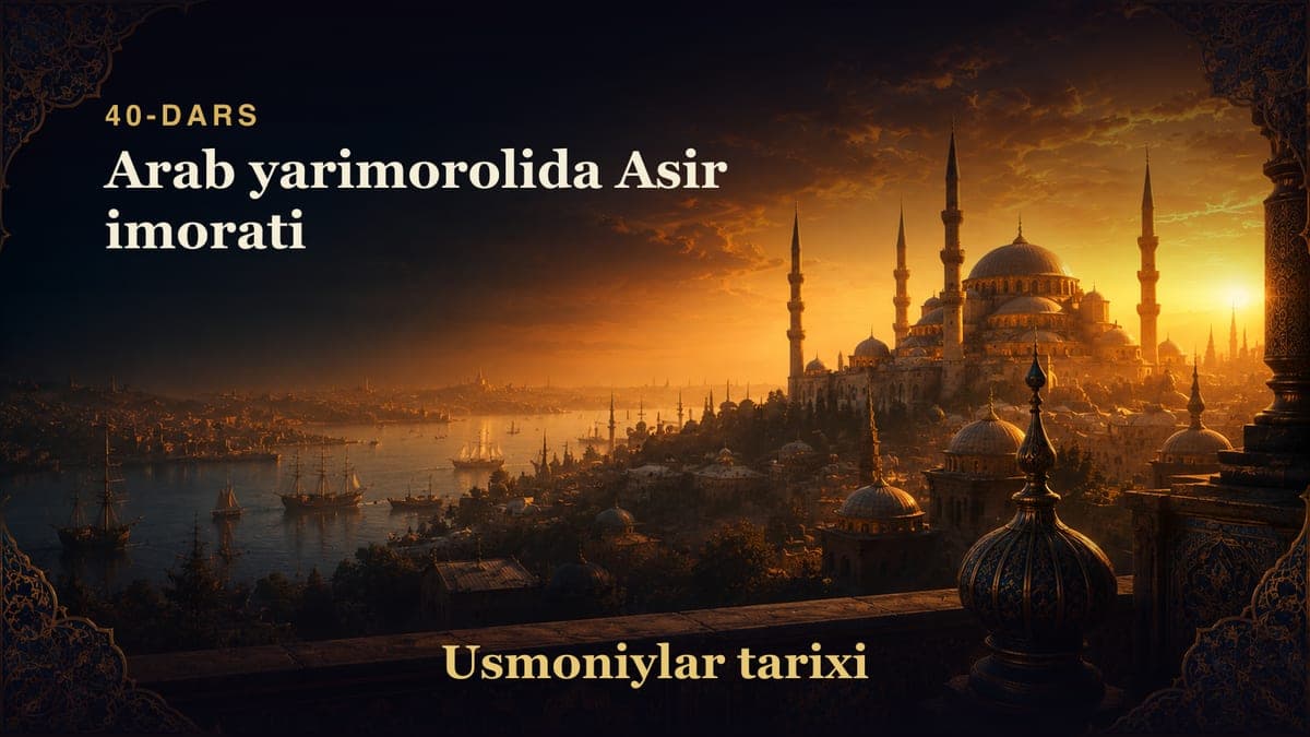 Usmoniylar tarixi 40-dars | Arab yarimorolida Asir imorati