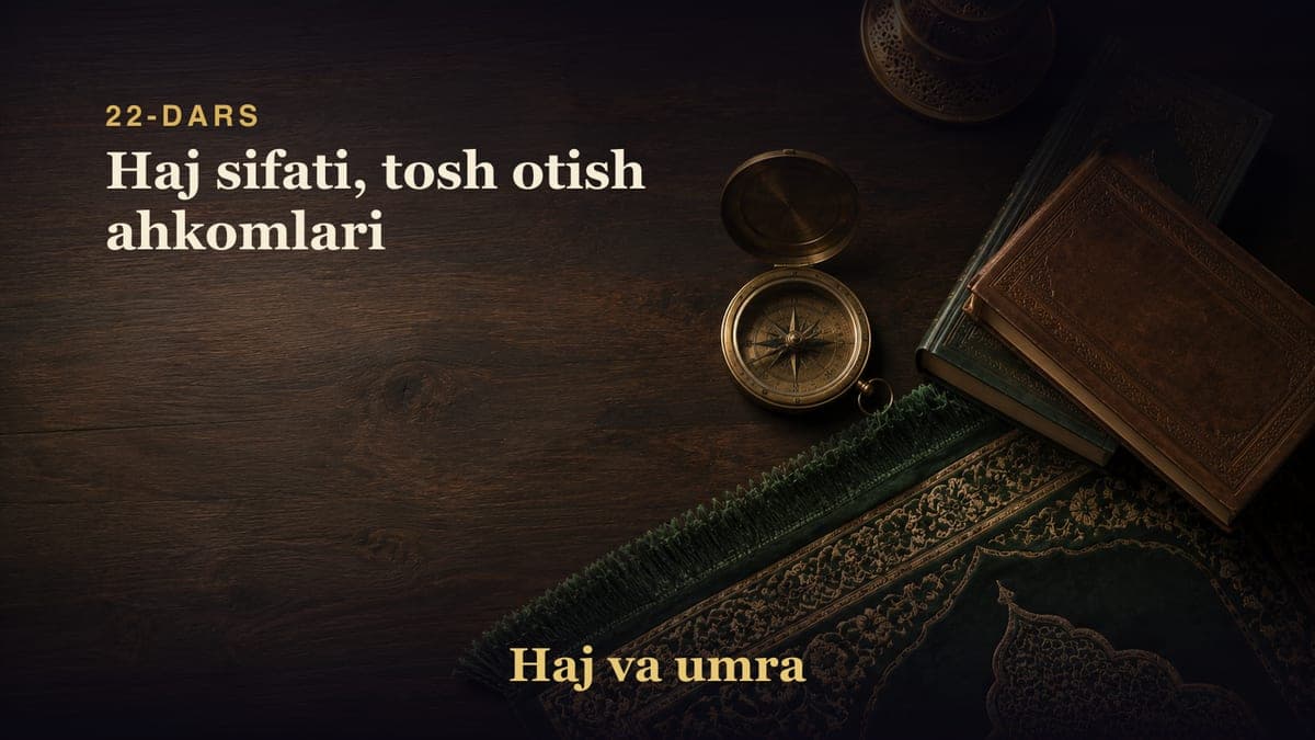 22-dars: Haj sifati, tosh otish ahkomlari