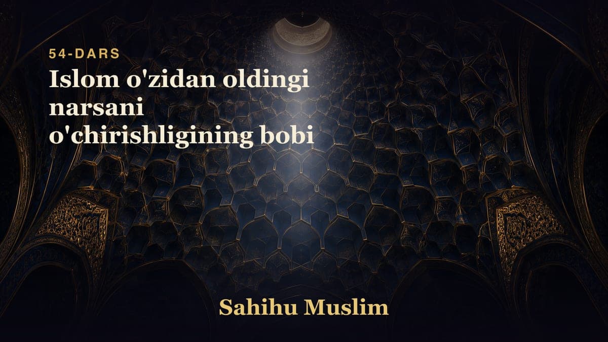 54 Islom o'zidan oldingi narsani o'chirishligining bobi