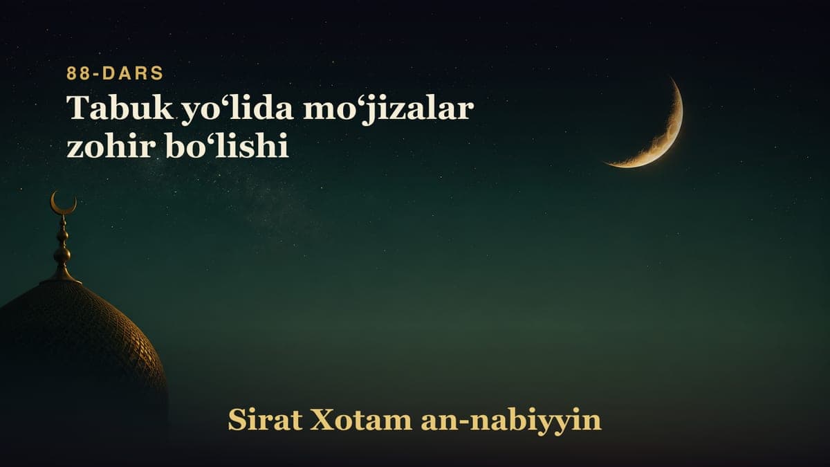 88-dars: Tabuk yoʻlida moʻjizalar zohir boʻlishi