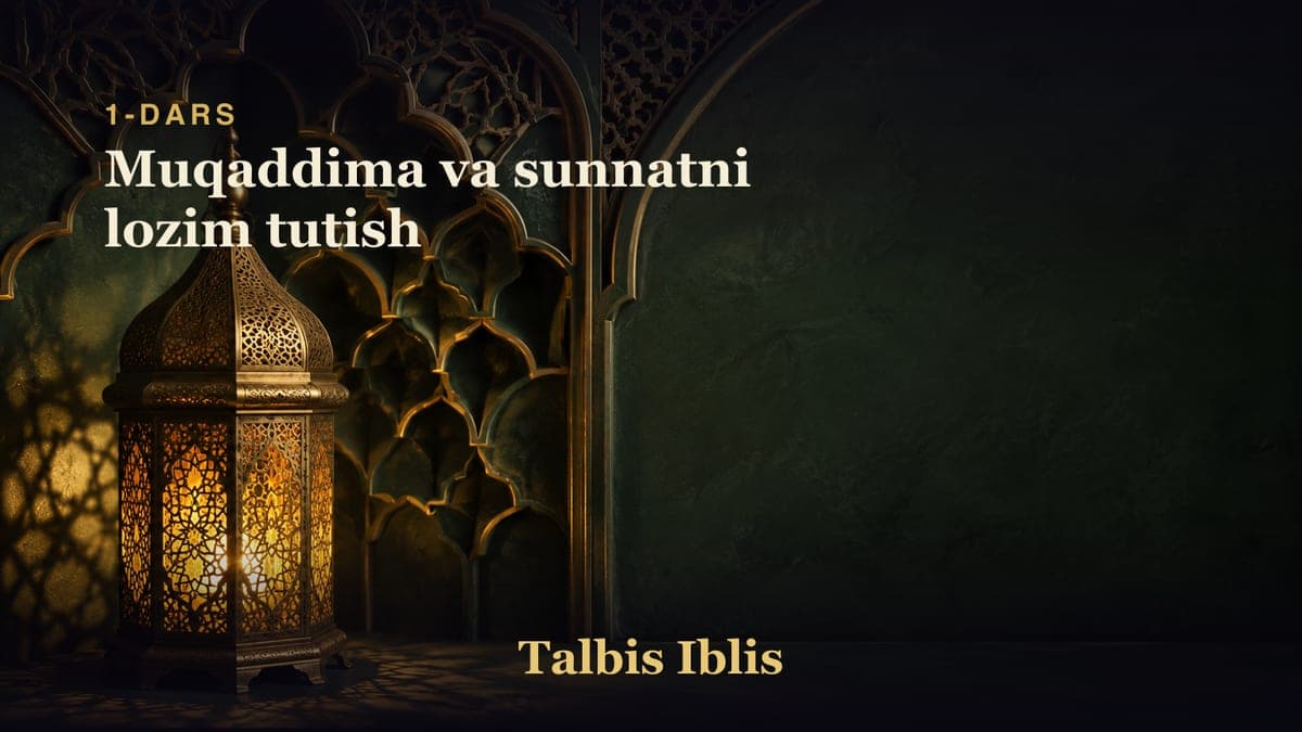 1-dars: Muqaddima va sunnatni lozim tutish