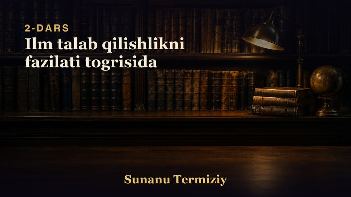 02 Ilm talab qilishlikni fazilati togrisida