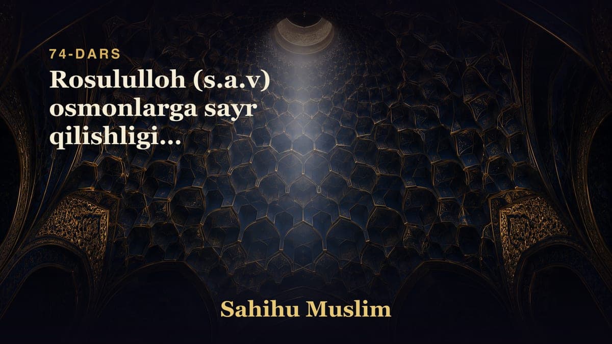 74 Rosululloh (s.a.v) osmonlarga sayr qilishligi va namozlarning farz bo'lishligining bobi 1 dars