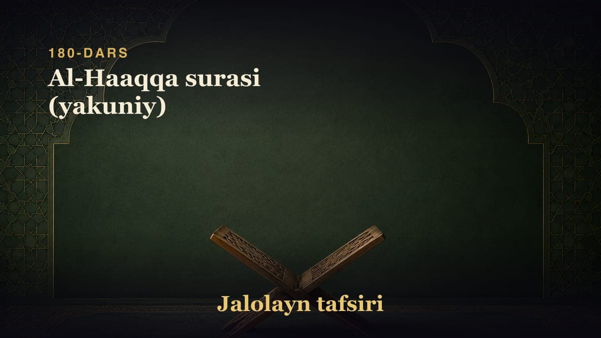 180-dars: Al-Haaqqa surasi (yakuniy)