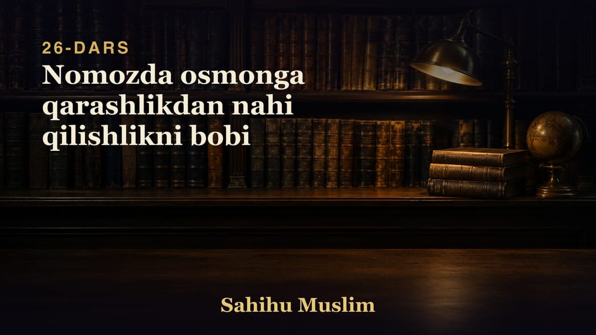 26 Nomozda osmonga qarashlikdan nahi qilishlikni bobi