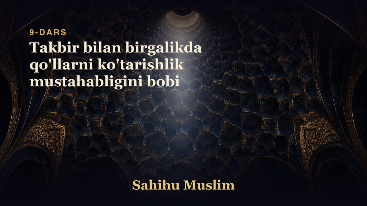09 Takbir bilan birgalikda qo'llarni ko'tarishlik mustahabligini bobi