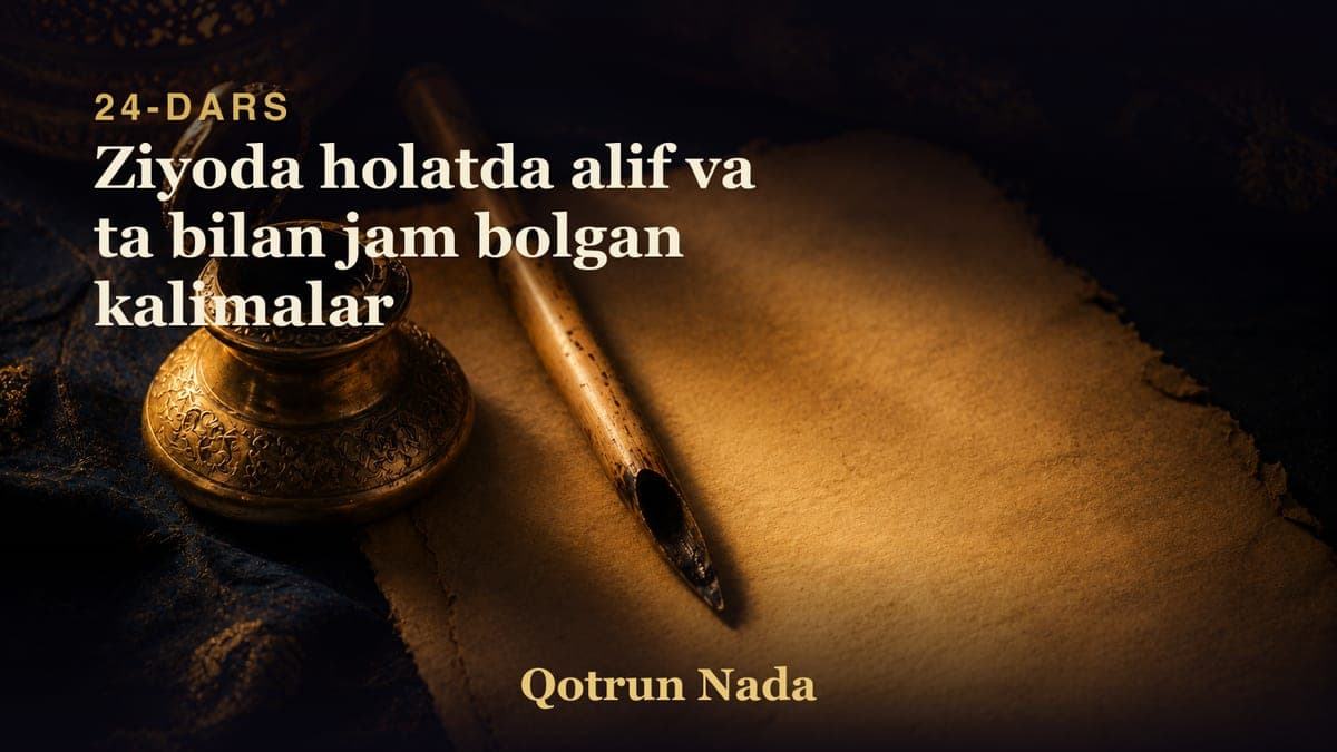 24 Ziyoda holatda alif va ta bilan jam bolgan kalimalar