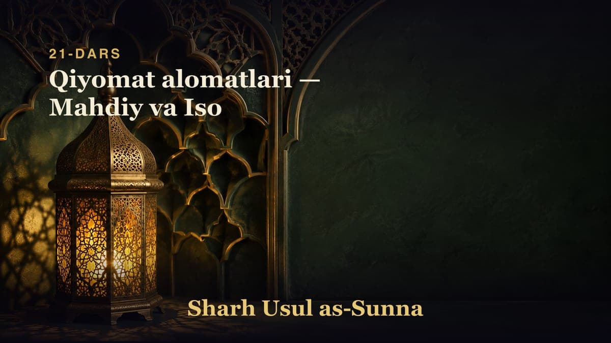 21-dars: Qiyomat alomatlari — Mahdiy va Iso