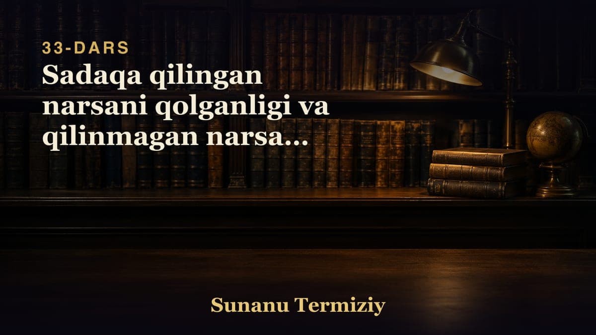 33 Sadaqa qilingan narsani qolganligi va qilinmagan narsani ketganligi togrisida