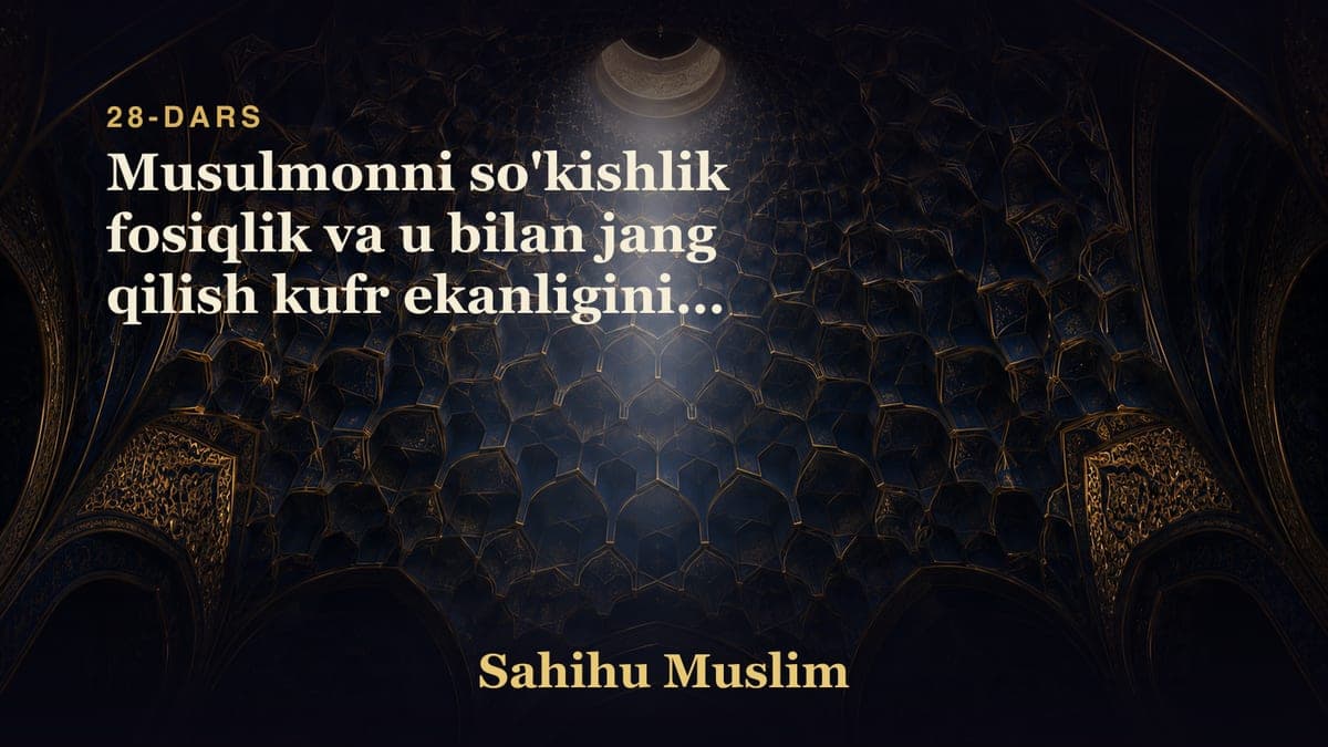 28 Musulmonni so'kishlik fosiqlik va u bilan jang qilish kufr ekanligining bobi