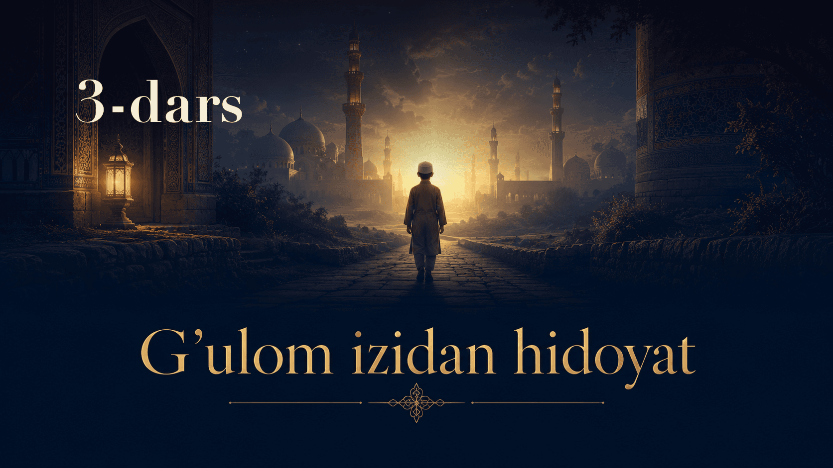 G'ulom izidan hidoyat 3-dars
