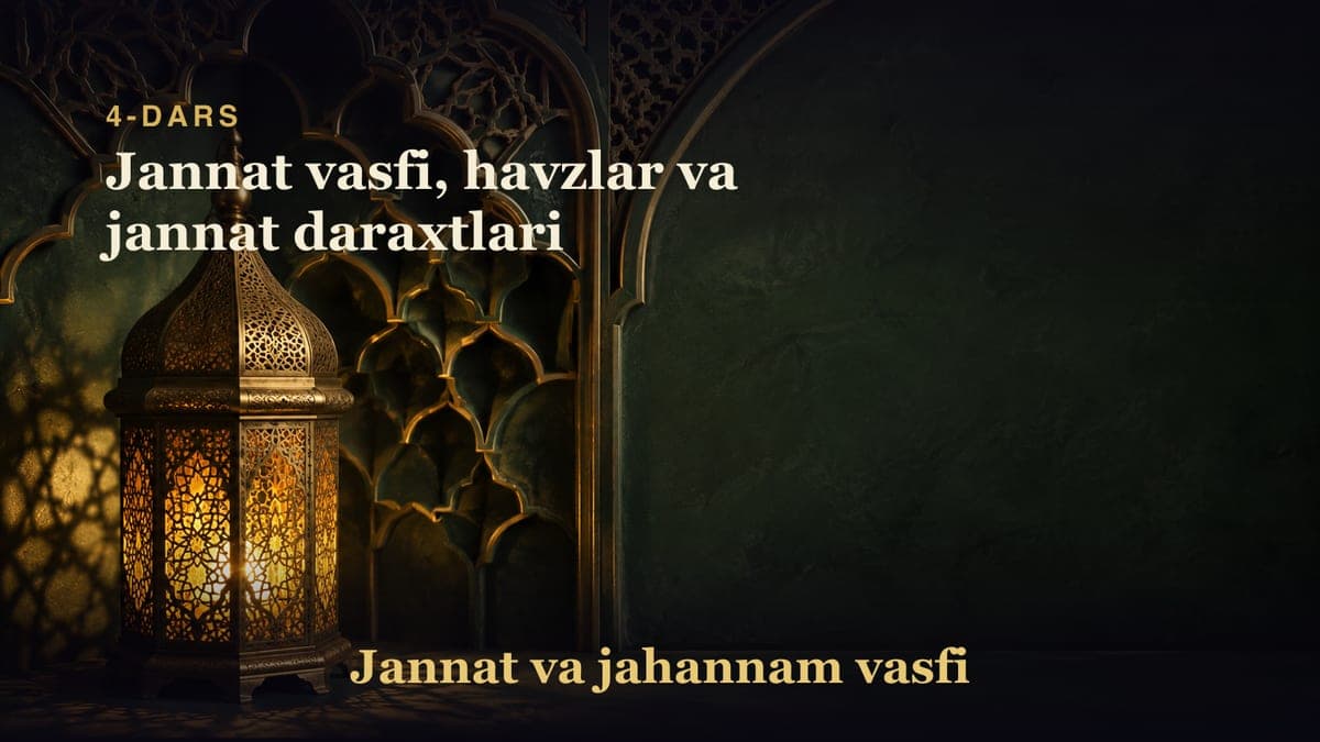 4-dars: Jannat vasfi, havzlar va jannat daraxtlari