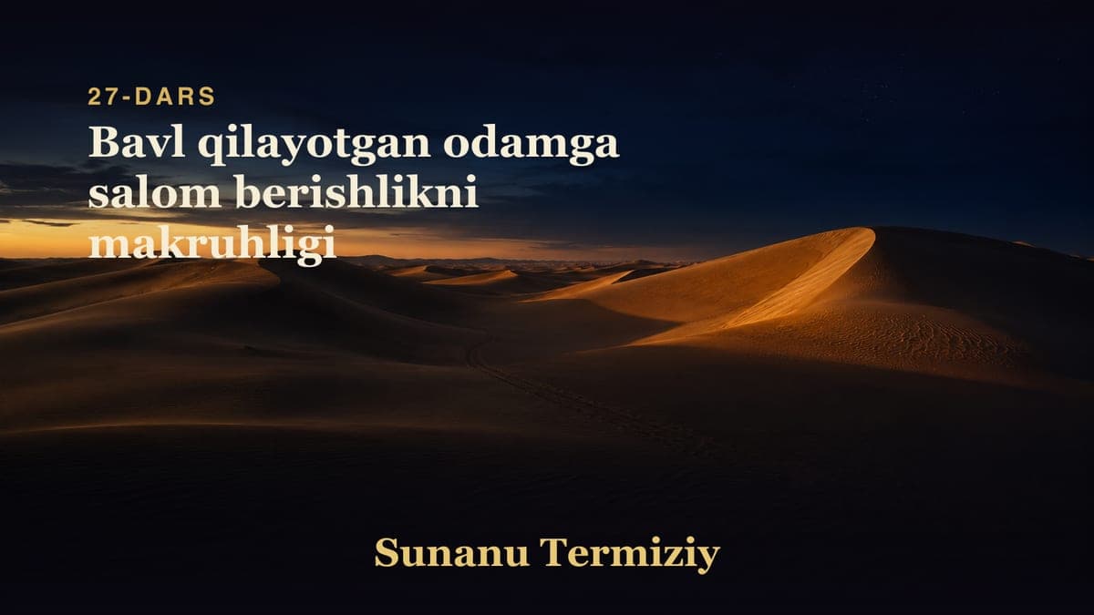 27 Bavl qilayotgan odamga salom berishlikni makruhligi