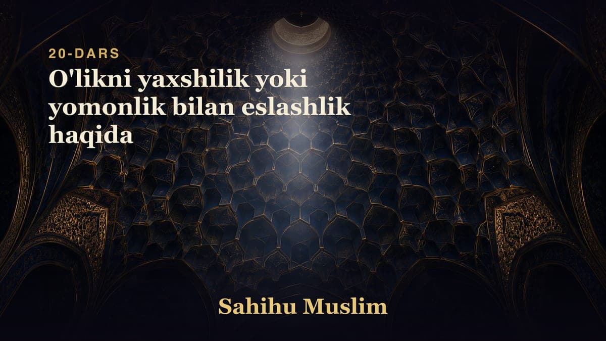 20 O'likni yaxshilik yoki yomonlik bilan eslashlik haqida