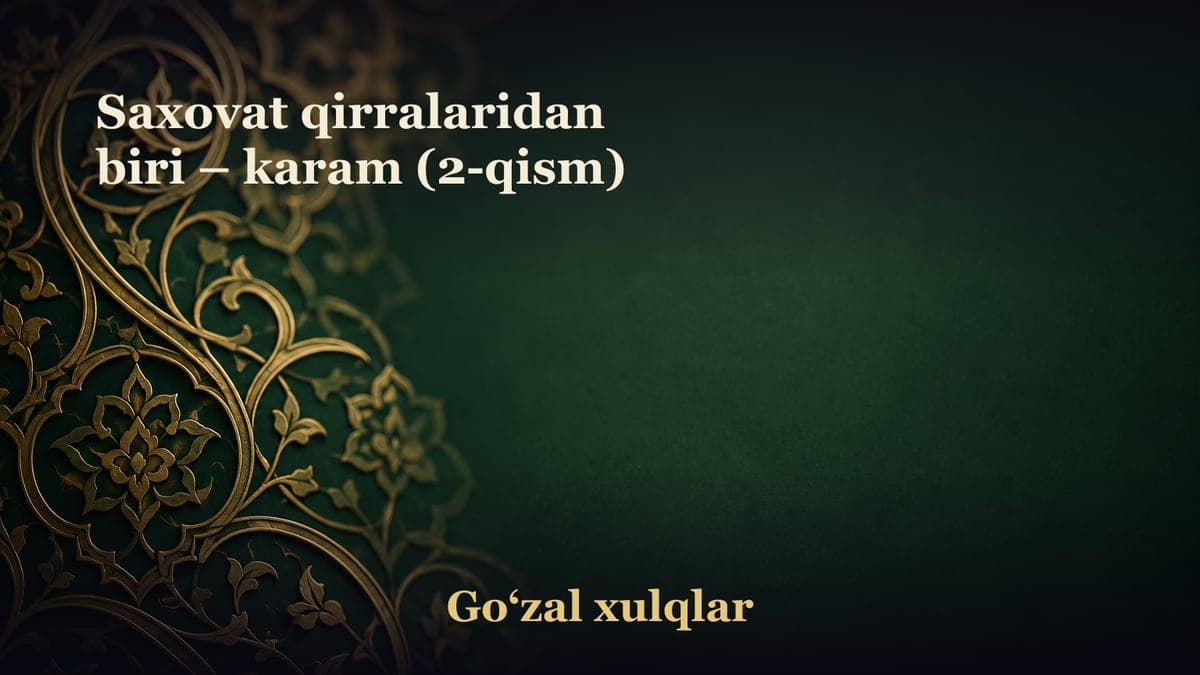 Saxovat qirralaridan biri – karam (2-qism)
