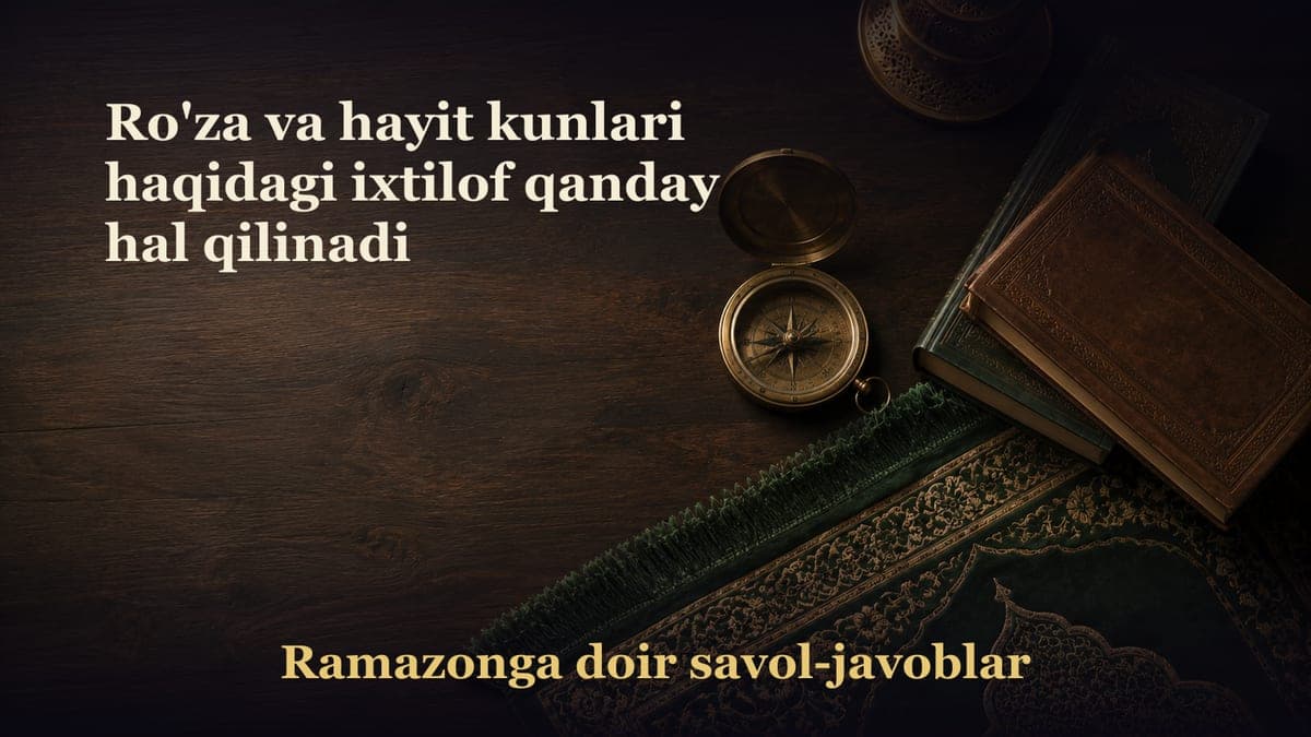 Ro'za va hayit kunlari haqidagi ixtilof qanday hal qilinadi