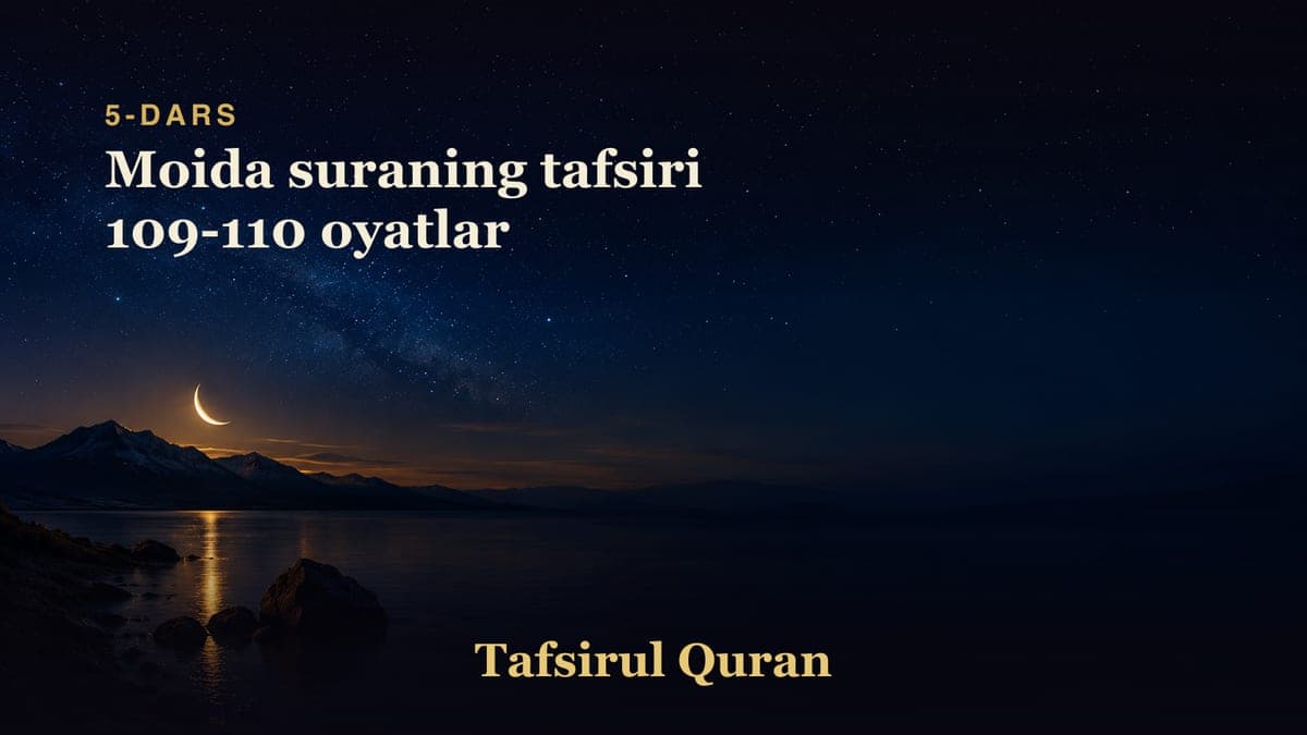 005 Moida suraning tafsiri 109-110 oyatlar