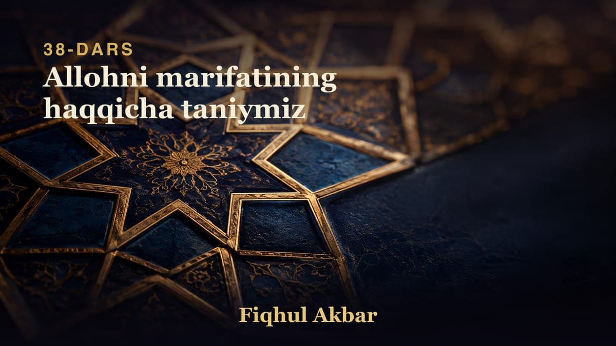 38 Allohni marifatining haqqicha taniymiz