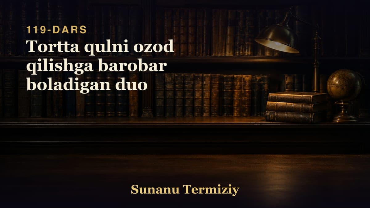 119 Tortta qulni ozod qilishga barobar boladigan duo