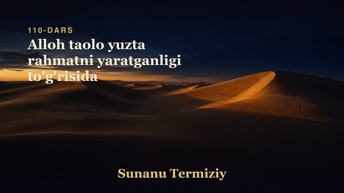 110 Alloh taolo yuzta rahmatni yaratganligi to'g'risida