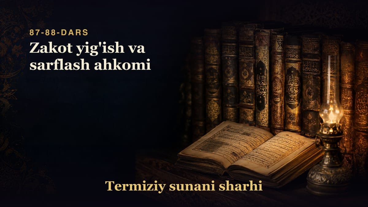 Termiziy sunani sharhi 87-88-dars | Zakot yig'ish va sarflash ahkomi